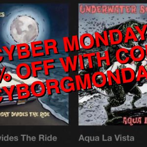 It’s cyber Monday and you can get 40% off the digital downloads of “Aqua La Vista” and “The Night Divides The Ride” when you go to our Bandcamp page and use the code: CYBORGMONDAY

https://underwaterbosses.bandcamp.com/music