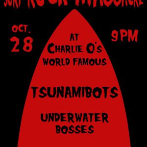 Gonna be a ripper at Charlie-O's World Famous with The Tsunamibots and HJ & The Constellations